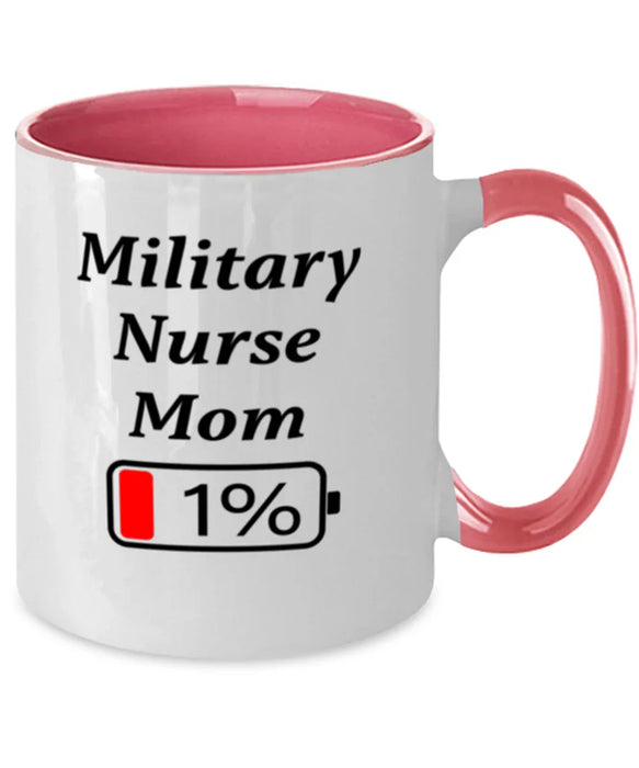 Funny Military Nurse Mom Coffee Mug, Gift for Military Nurse Mom, 1% Battery Military Nurse Mom, Gag Gift for Military Nurse Mom, Unique, Cheap, Christmas, Birthday, Nurse Week, Two Tone Pink