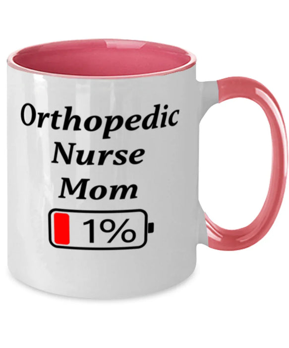 Funny Orthopedic Nurse Mom Coffee Mug, Gift for Orthopedic Nurse Mom, 1% Battery Orthopedic Nurse Mom, Gag Gift for Orthopedic Nurse Mom, Unique, Cheap, Christmas, Birthday, Nurse Week, Two Tone Pink