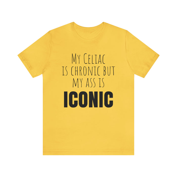 Celiac Disease Shirt, Celiac Awareness, Funny Celiac Gift, My Celiac is Chronic but My Ass is Iconic, Gift for Someone with Celiac