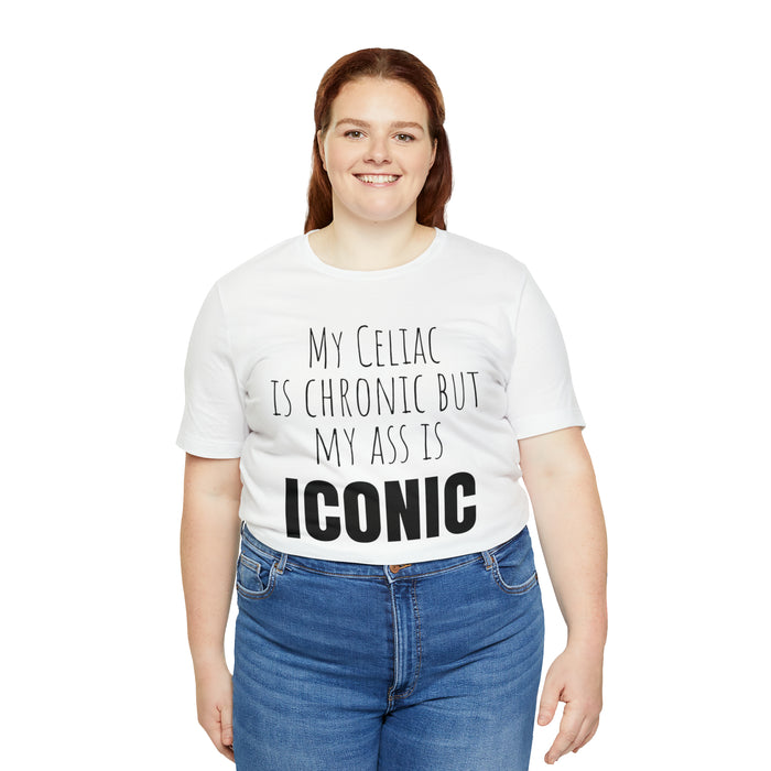 Celiac Disease Shirt, Celiac Awareness, Funny Celiac Gift, My Celiac is Chronic but My Ass is Iconic, Gift for Someone with Celiac