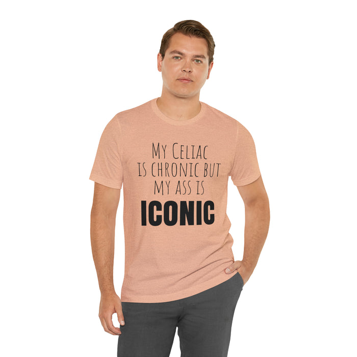 Celiac Disease Shirt, Celiac Awareness, Funny Celiac Gift, My Celiac is Chronic but My Ass is Iconic, Gift for Someone with Celiac