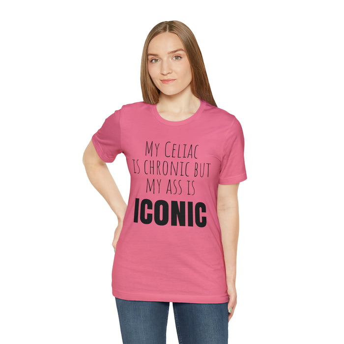 Celiac Disease Shirt, Celiac Awareness, Funny Celiac Gift, My Celiac is Chronic but My Ass is Iconic, Gift for Someone with Celiac