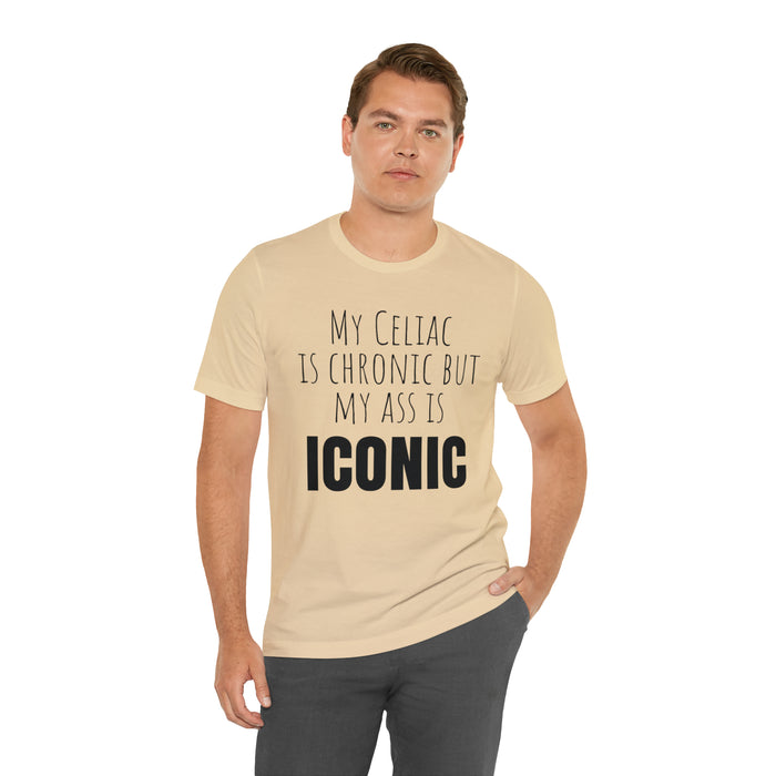 Celiac Disease Shirt, Celiac Awareness, Funny Celiac Gift, My Celiac is Chronic but My Ass is Iconic, Gift for Someone with Celiac