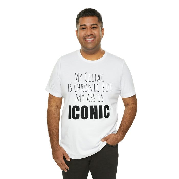 Celiac Disease Shirt, Celiac Awareness, Funny Celiac Gift, My Celiac is Chronic but My Ass is Iconic, Gift for Someone with Celiac