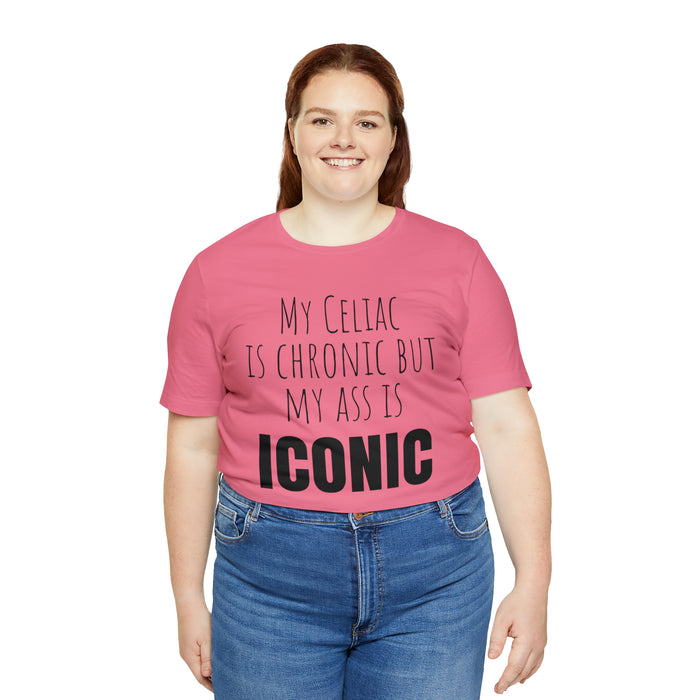 Celiac Disease Shirt, Celiac Awareness, Funny Celiac Gift, My Celiac is Chronic but My Ass is Iconic, Gift for Someone with Celiac