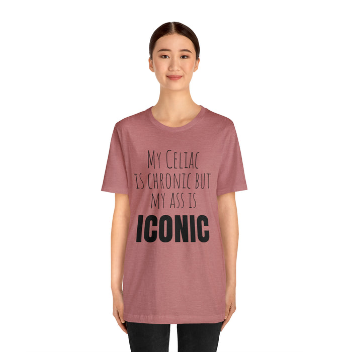 Celiac Disease Shirt, Celiac Awareness, Funny Celiac Gift, My Celiac is Chronic but My Ass is Iconic, Gift for Someone with Celiac