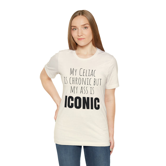 Celiac Disease Shirt, Celiac Awareness, Funny Celiac Gift, My Celiac is Chronic but My Ass is Iconic, Gift for Someone with Celiac