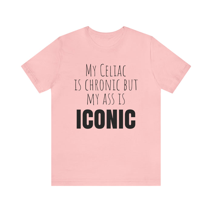 Celiac Disease Shirt, Celiac Awareness, Funny Celiac Gift, My Celiac is Chronic but My Ass is Iconic, Gift for Someone with Celiac