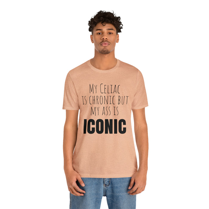 Celiac Disease Shirt, Celiac Awareness, Funny Celiac Gift, My Celiac is Chronic but My Ass is Iconic, Gift for Someone with Celiac