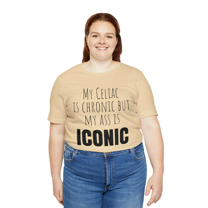 Celiac Disease Shirt, Celiac Awareness, Funny Celiac Gift, My Celiac is Chronic but My Ass is Iconic, Gift for Someone with Celiac