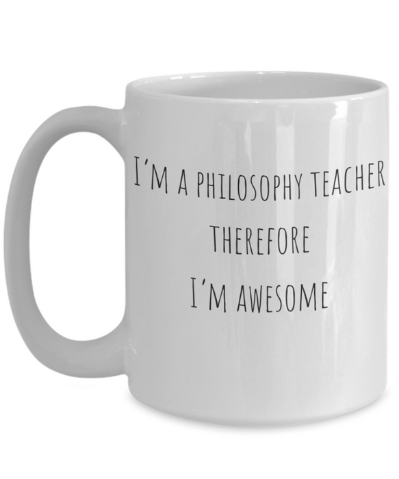 Philosophy Teacher Mug, Philosophy Teacher Coffee Mug, For Philosophy, For Philosophy Teacher, Tea Cup