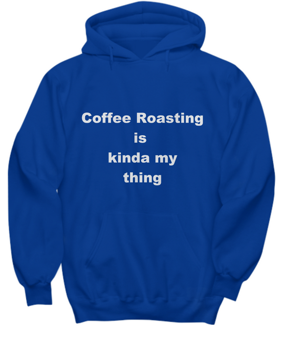 Coffee Roasting Gift, Coffee Roaster Sweat Shirt, Gift for Coffee Roaster, Hoodie, Coffee Drinker Gifts, Funny Coffee Roasting, Mother's Day Gift