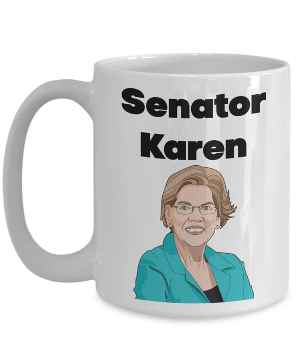 Senator Karen, Elizabeth Warren, Republican Gift, Funny Republican Mug, #SenatorKaren, Anti-Democrat, Libertarian