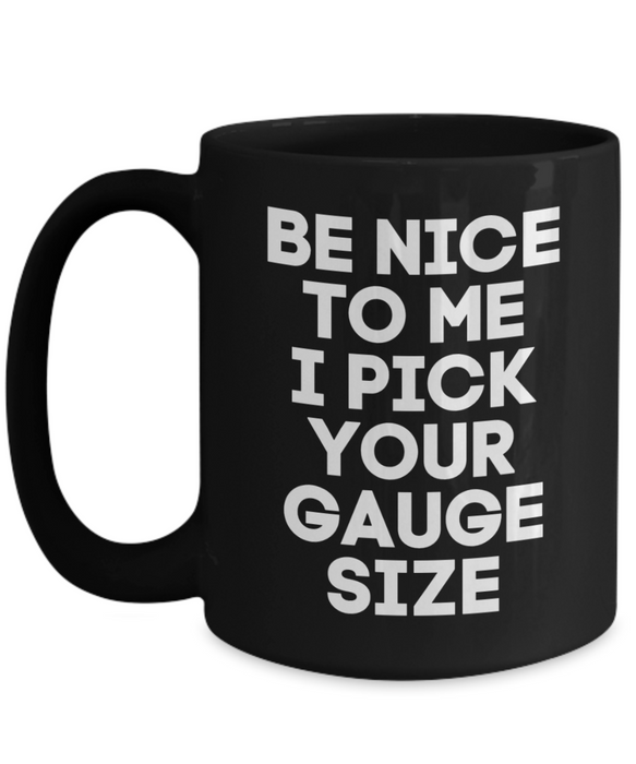 Phlebotomist Coffee Mug, Funny Phlebotomist, Phlebotomist Cup, For Phlebotomist, Tea, Be Nice I Pick your Gauge Size, Black