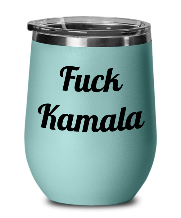 Fuck Kamala Harris, Republican Wine Glass, Independent Wine Glass, Anti-Biden, Anti-Kamala, Wine Tumbler, Mother's Day