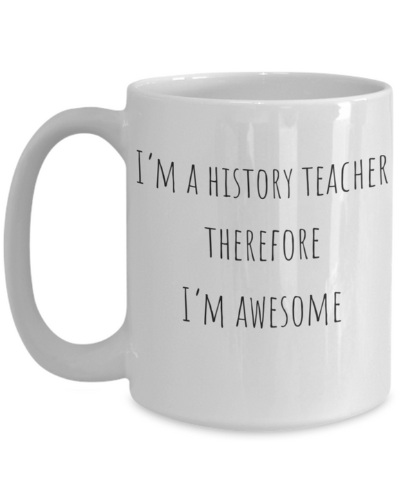 History Teacher Mug, History Teacher Coffee Mug, For History, For History Teacher, Tea Cup