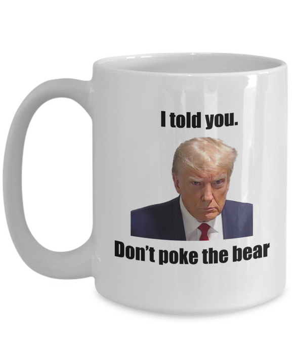 Trump Mug Shot, Mug Shot Coffee Mug, Funny Trump Gift, Trump 2024, Gift for Republican, Election Interference, Don't Poke the Bear