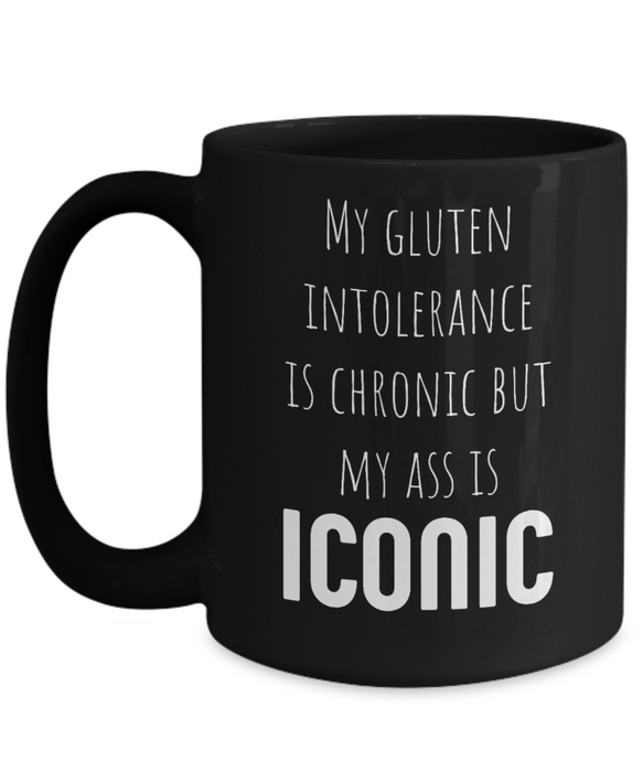 Celiac Disease Coffee Mug - My Gluten Intolerance is Chronic but My Ass is Iconic, Black