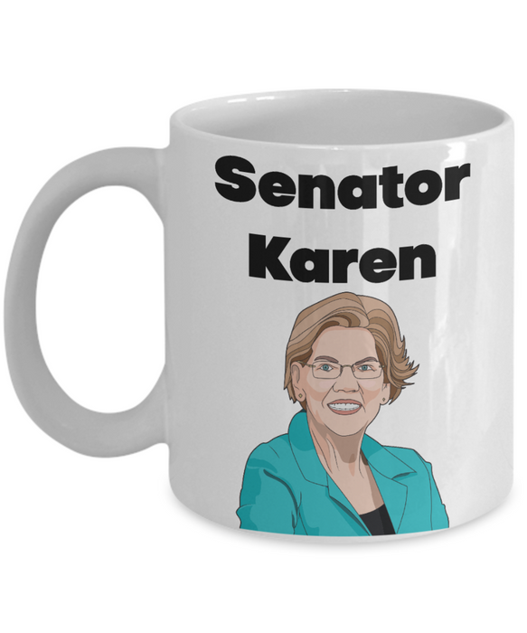 Senator Karen, Elizabeth Warren, Republican Gift, Funny Republican Mug, #SenatorKaren, Anti-Democrat, Libertarian