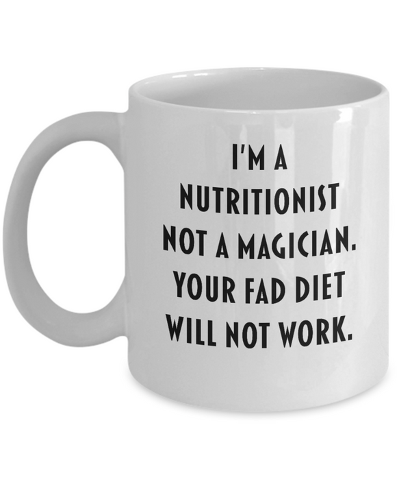 Nutritionist Coffee Mug, Funny Nutritionist, For Mom, Wife, Husband, Dad, Mother, Father, Sister, Brother, Not a Magician