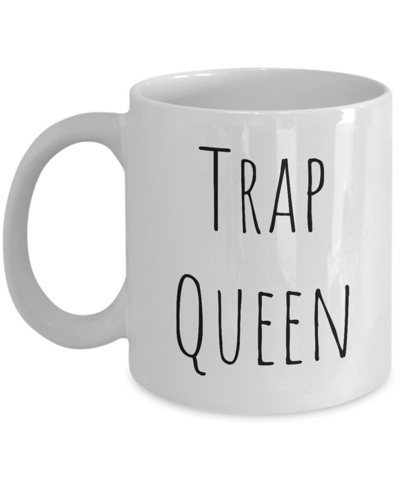 Trap Queen Coffee Mug, Trap Queen Coffee Cup, Tea Cup, For Wife, For Spouse, Rap Gift, Slang