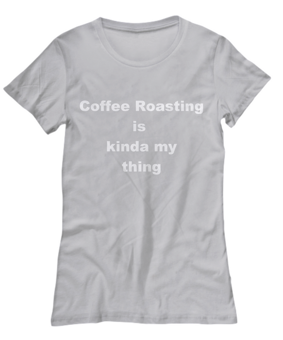 Women's Coffee Roasting Gift, Coffee Roaster T-Shirt, Gift for Coffee Roaster, Tee Shirt, Coffee Drinker Gifts, Funny Coffee Roasting, Mother's Day Gift