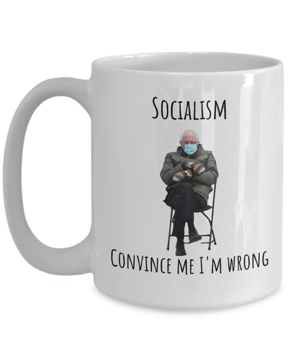 Bernie Sanders Mug, Coffee Cup, Inauguration, Democrat Glass, Socialist, Liberal, Socialism Convince Me I'm Wrong