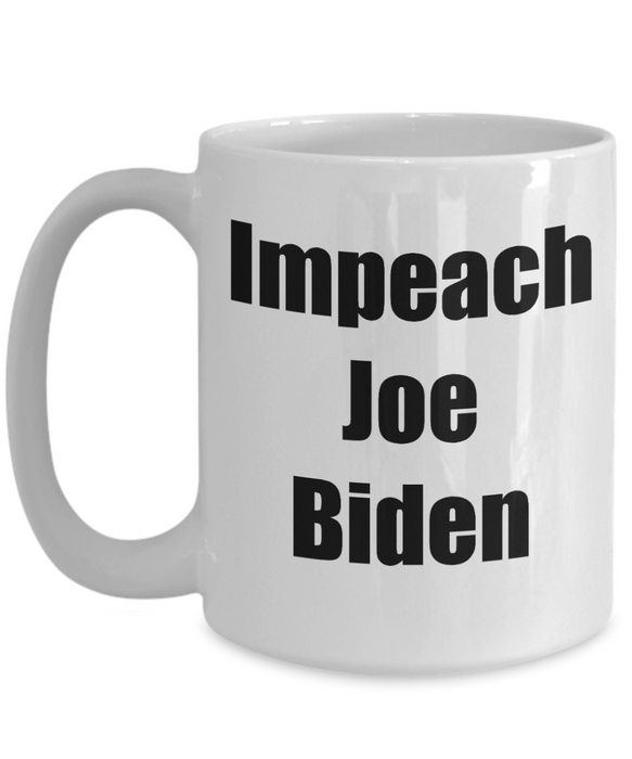 Impeach Joe Biden Coffee Mug, President Biden Coffee Mug, Gift for Republican, Funny Libertarian Gift, Fuck Joe Biden, FJB, Let's Go Brandon