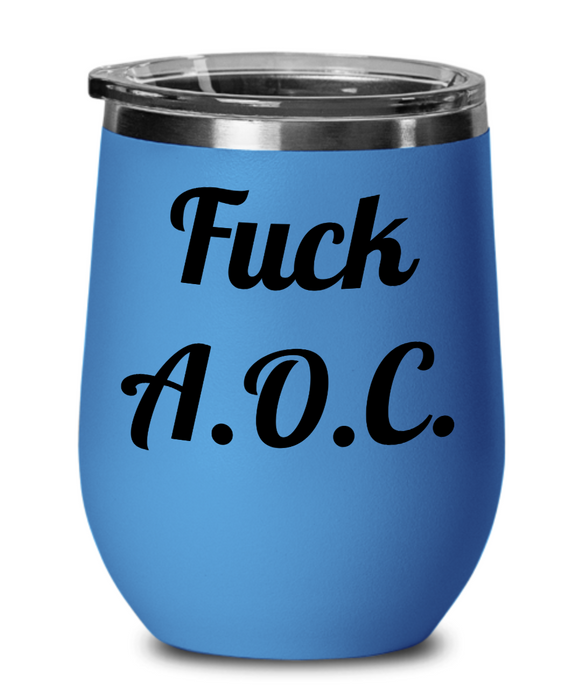 Alexandra Ocasio-Cortez, Fuck AOC, Republican Wine Glass, Independent Wine Glass, Anti-AOC, Wine Tumbler, Mother's Day