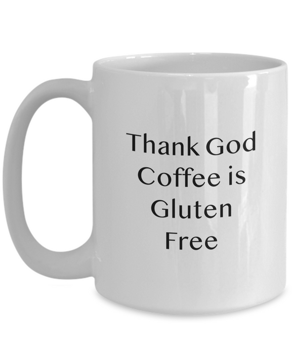 Celiac Disease Gift Mug, Funny Celiac Gift, Gift for Celiac, Unique Gag Celiac Gift, Thank God Coffee is Gluten Free Mug