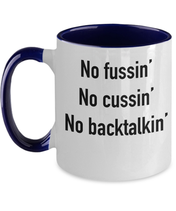 No Fussin Coffee Mug, No Fussin No Cussin No Backtalkin, Funny, Teacher, Pre-School, Baby sitter, For Mom, from Daughter, From Son, From Student,Father's Day, Dad, Mom, Mother's Day, Sign Blue Two Tone