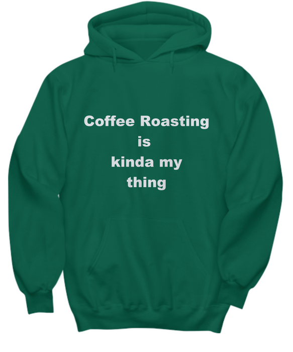 Coffee Roasting Gift, Coffee Roaster Sweat Shirt, Gift for Coffee Roaster, Hoodie, Coffee Drinker Gifts, Funny Coffee Roasting, Mother's Day Gift