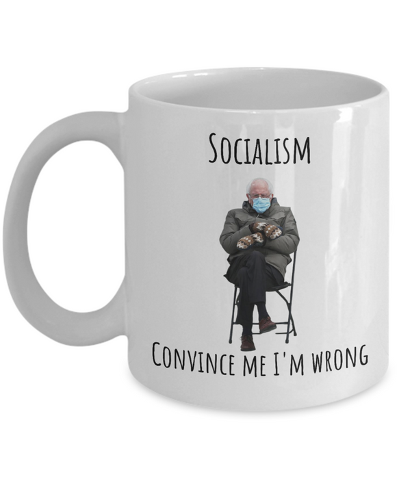 Bernie Sanders Mug, Coffee Cup, Inauguration, Democrat Glass, Socialist, Liberal, Socialism Convince Me I'm Wrong