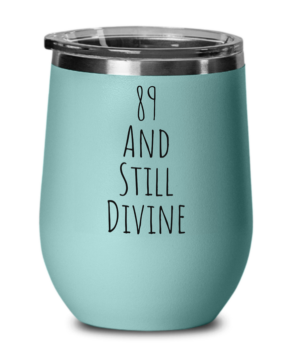 89th Birthday Wine Glass Happy, 89th Birthday tumbler, 89th Birthday Wine Tumbler, 89th Birthday Cup, Divine