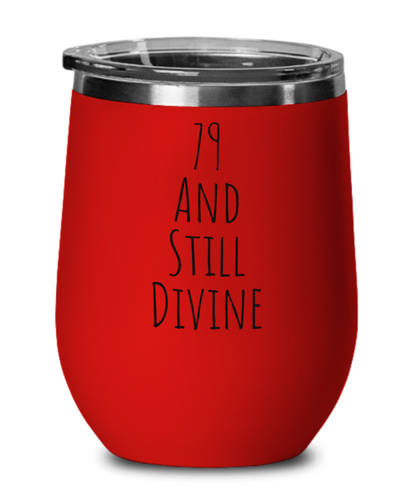 79th Birthday Wine Glass Happy, 79th Birthday tumbler, 79th Birthday Wine Tumbler, 79th Birthday Cup, Divine