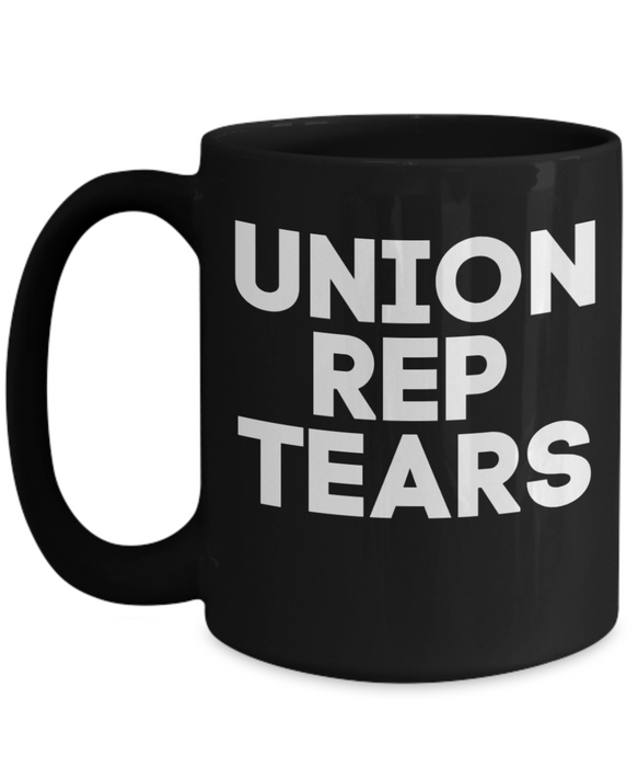 Management Coffee Mug, Union Rep Tears, Coffee Cup for Manager, Owner, Funny Union Mug, Black