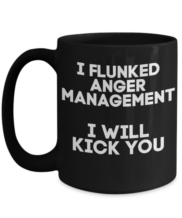 Anger Management Mug, Anger Management Coffee Mug, I Flunked Anger Management, Funny Mug, Tea Cup, Black