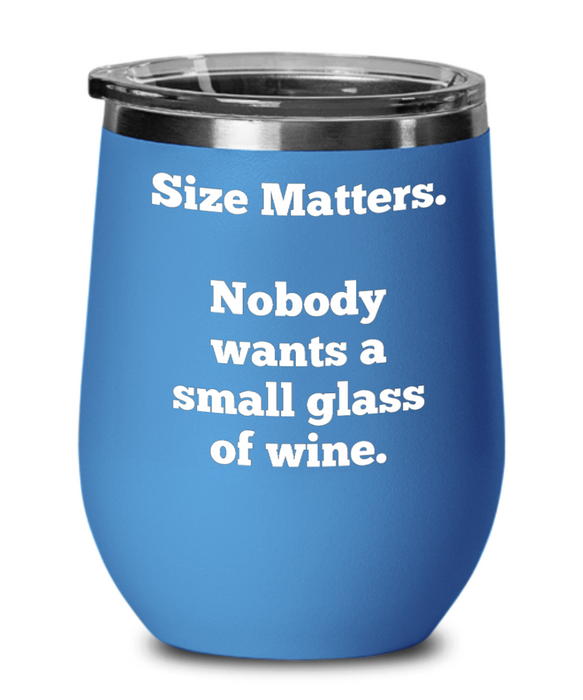 Funny Stemless Wine Glass, Size Matters, Funny Wine Glass Sayings for Women