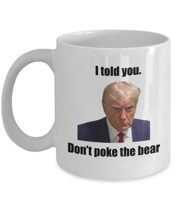 Trump Mug Shot, Mug Shot Coffee Mug, Funny Trump Gift, Trump 2024, Gift for Republican, Election Interference, Don't Poke the Bear