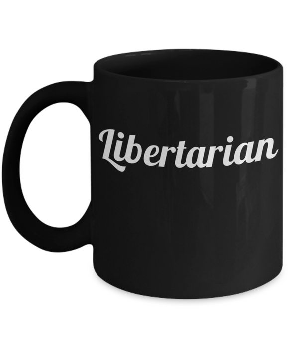 Libertarian Mug, Libertarian Coffee Mug, For Libertarian, Christmas, Birthday, Tea Cup, Christmas, Birthday