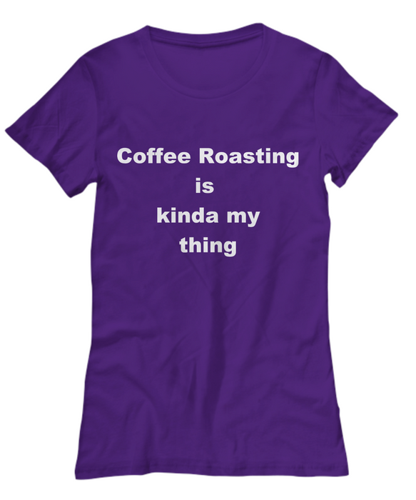 Women's Coffee Roasting Gift, Coffee Roaster T-Shirt, Gift for Coffee Roaster, Tee Shirt, Coffee Drinker Gifts, Funny Coffee Roasting, Mother's Day Gift