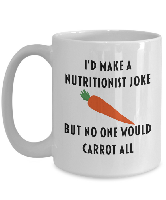 Nutritionist Coffee Mug, Funny Nutritionist, For Mom, Wife, Husband, Dad, Mother, Father, Sister, Brother, Birthday, Christmas, Valentines