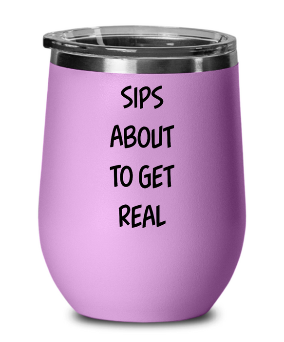 Wine Glasses with Funny Sayings, Funny Bridesmaid Wine Label, Funny Wine Tumbler, Funny Wine Glass for Grandma, Sips About To Get Real, Mother's Day