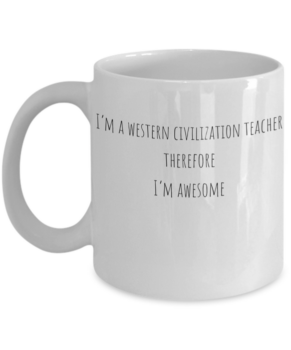 Western Civilization Teacher Mug, Western Civilization Teacher Coffee Mug, For Western Civilization, For Western Civilization Teacher, Tea Cup, White