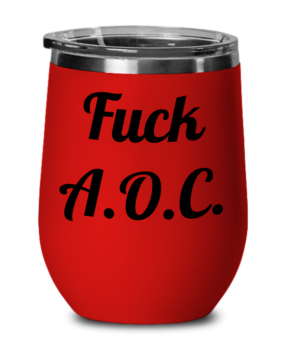 Alexandra Ocasio-Cortez, Fuck AOC, Republican Wine Glass, Independent Wine Glass, Anti-AOC, Wine Tumbler, Mother's Day