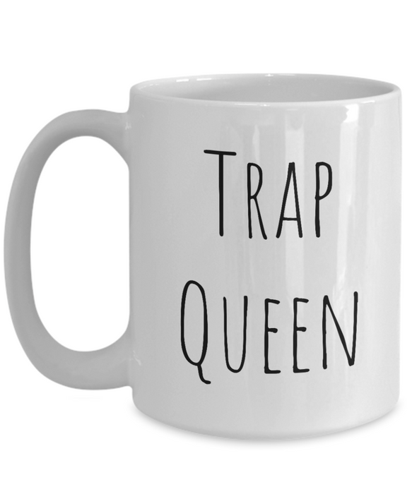 Trap Queen Coffee Mug, Trap Queen Coffee Cup, Tea Cup, For Wife, For Spouse, Rap Gift, Slang