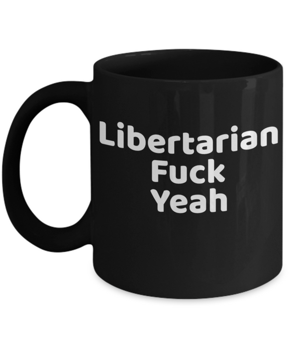 Libertarian Mug, Libertarian Coffee Mug, For Libertarian, Christmas, Birthday, Fuck Yeah, Tea Cup, Black