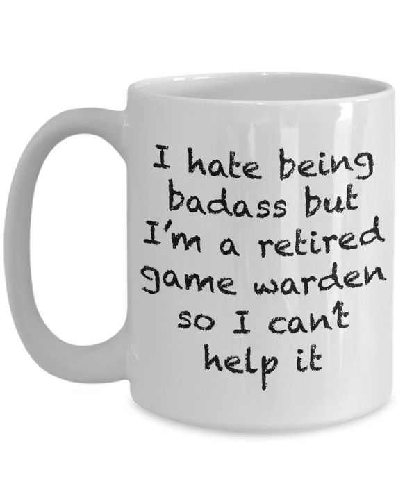 Game Warden Retired Coffee Mug, Funny Sexy, Bad Ass, Game Warden