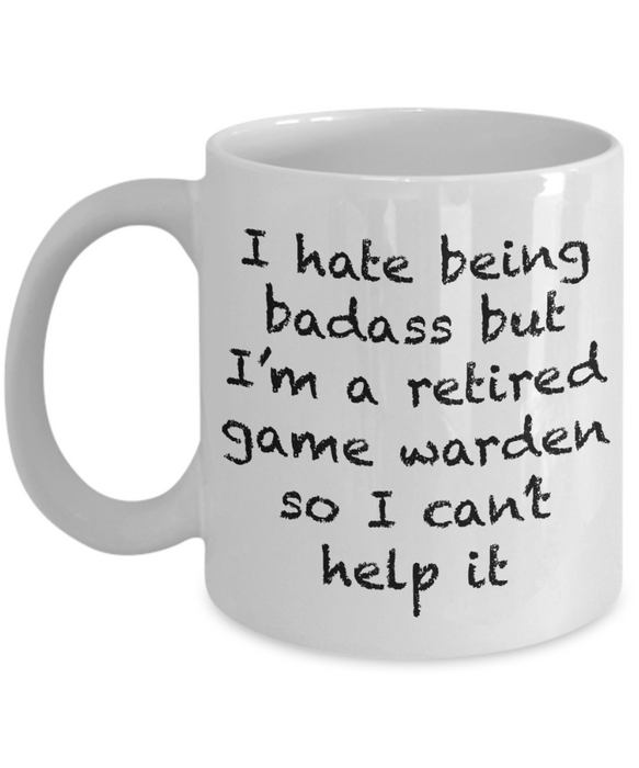 Game Warden Retired Coffee Mug, Funny Sexy, Bad Ass, Game Warden