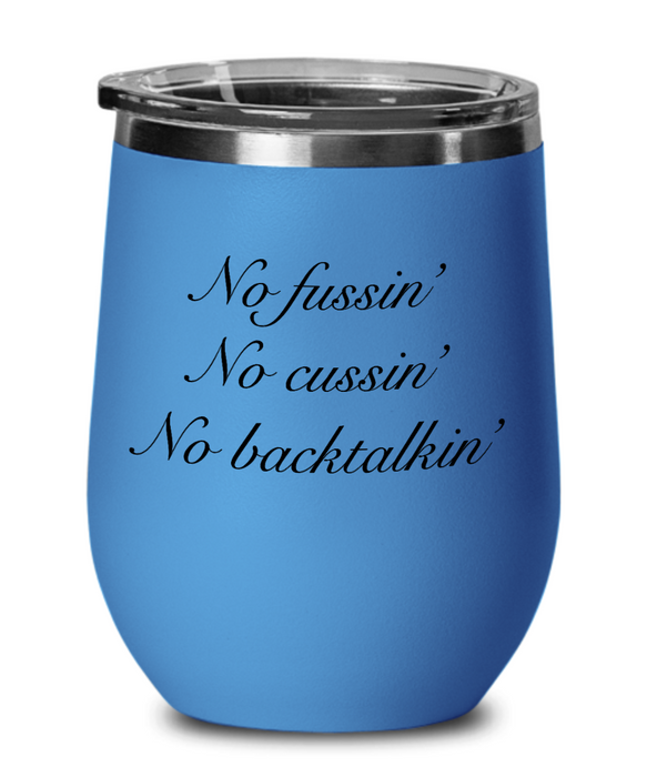 No Fussin Wine Glass, No Fussin No Cussin No Backtalkin, Funny No Fussin Cup, Funny Father's Day, Mother’s Day, Mom, Dad